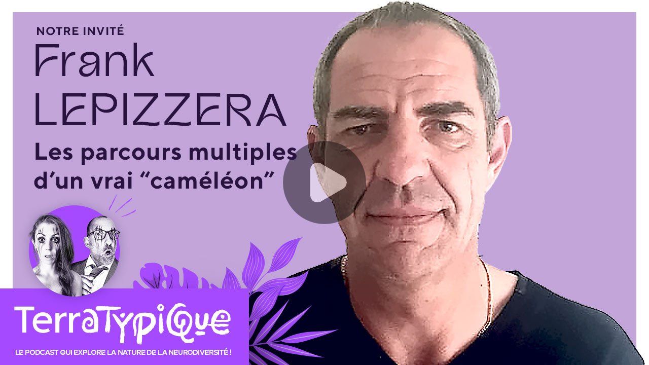 Terratypique podcast vidéo avec Frank LEPIZZERA