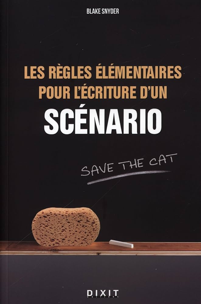 Les règles élémentaires pour l’écriture d’un scénario (Save the Cat), de Blake Snyder