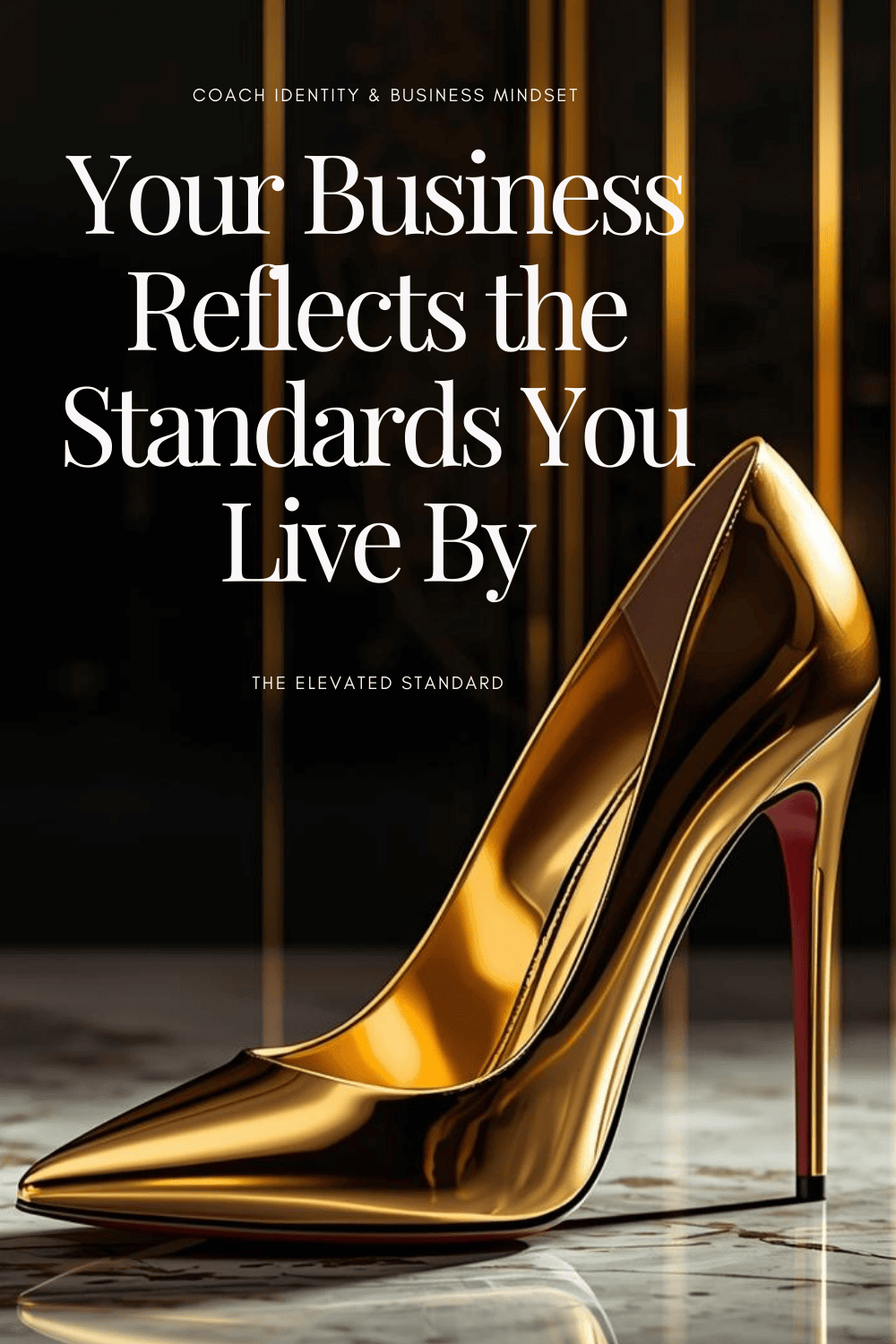 Gold high heel representing elevated lifestyle standards and how personal habits shape business growth.