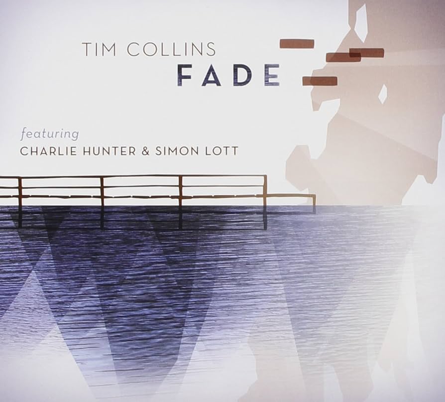 Fade - Tim Collins w/Charlie Hunter & Simon Lott