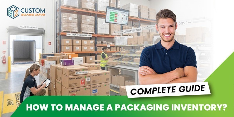 How To Manage A Packaging Inventory?