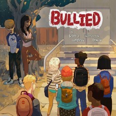BULLIED by Scott J. Langteau.  With illustrations by Erik Ly.