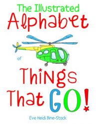 The Illustrated Alphabet of Things That Go!