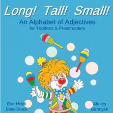 Long! Tall! Small!: An Alphabet of Adjectives for Toddlers & Preschoolers