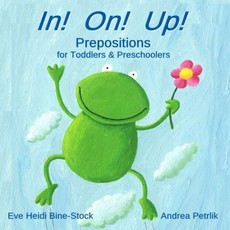 In! On! Up!: Prepositions for Toddlers & Preschoolers