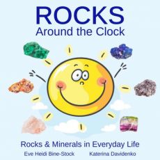 Rocks Around the Clock - Kid's Book about rocks and minerals - by Eve Heidi Bine-Stock