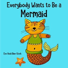 Everybody Wants to Be a Mermaid