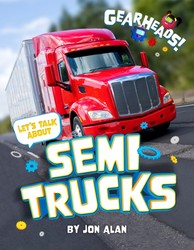 Let's Talk About Semi Trucks