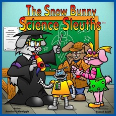 The Snow Bunny Science Sleuths™® Volume 1