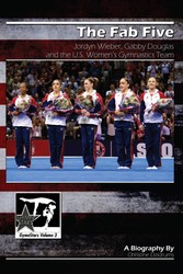 The Fab Five: Jordyn Wieber, Gabby Douglas and the U.S. Women’s Gymnastics Team