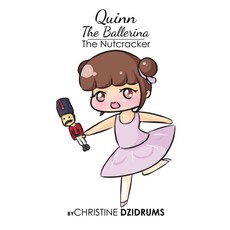 Quinn the Ballerina: The Nutcracker Quinn the Ballerina: The Nutcracker