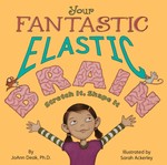 Your Fantastic Elastic Brain: Stretch It, Shape It