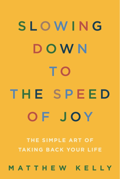 Slowing Down to the Speed of Joy