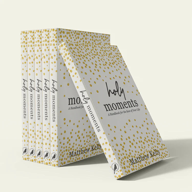 Holy Moments: A Handbook For The Rest Of Your Life By Matthew Kelly (Hardcover, 2022)