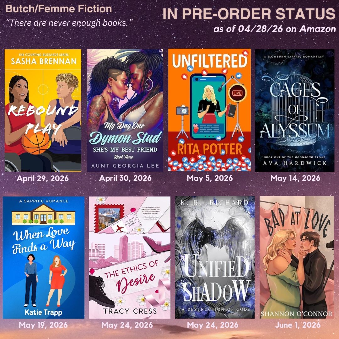 Book covers of upcoming butch/femme fiction releases currently in pre-order status on Amazon as of 04/28/26 on a starry purple and pink background with the quote “There are never enough books.”
