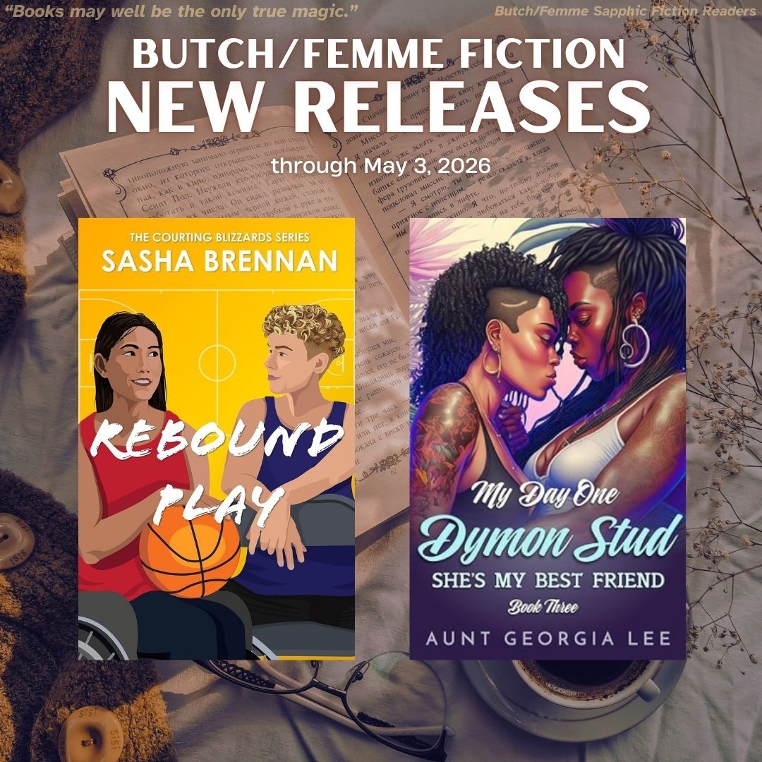 Book covers displayed on vintage design coffee cup/reading glasses/open book background for butch/femme fiction new releases for week ending 05/02/26 with the quote, “Books may be the only true magic.”