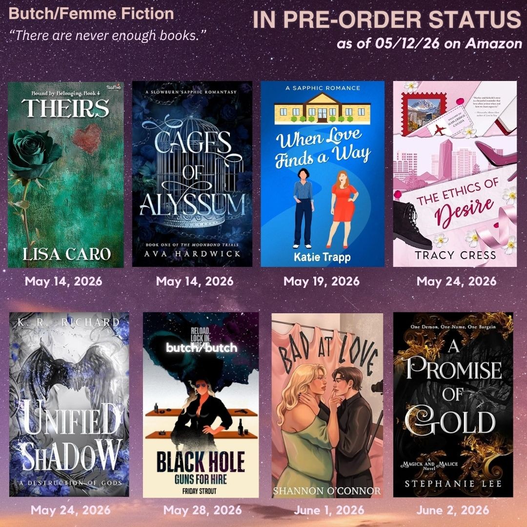 Book covers of upcoming butch/femme fiction releases currently in pre-order status on Amazon as of 05/12/26 on a starry purple and pink background with the quote “There are never enough books.”