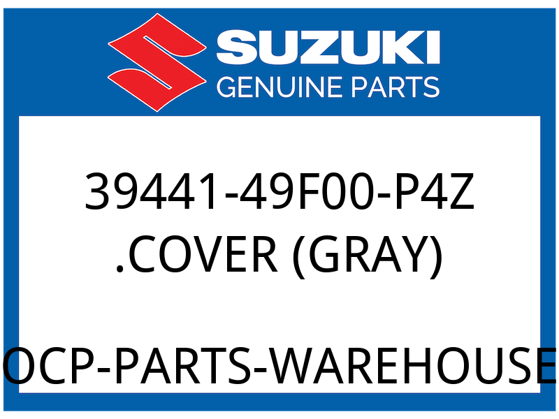 Suzuki OEM Part 39441-49F00-P4Z COVER (GRAY)