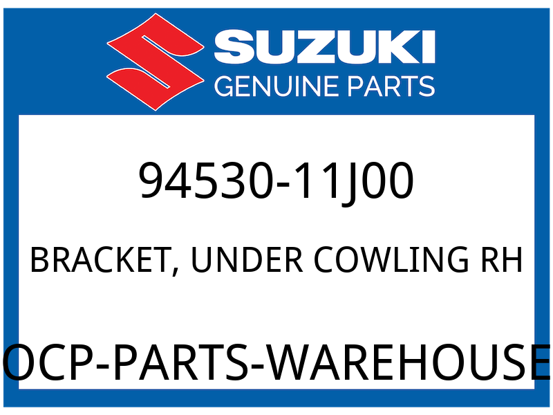 Suzuki OEM Part 94530-11J00 BRACKET, UNDER COWLING RH
