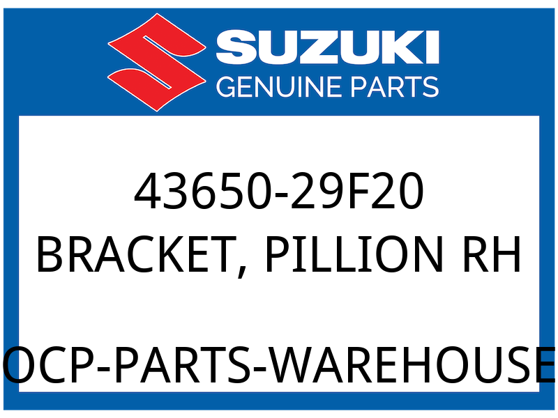 Suzuki OEM Part 43650-29F20 BRACKET PILLION R