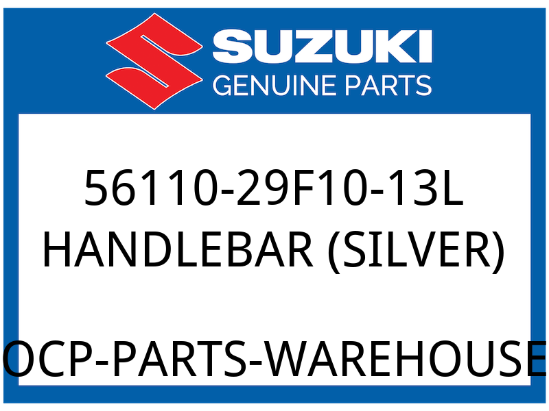 Suzuki OEM Part 56110-29F10-13L HANDLEBAR (SILVER)