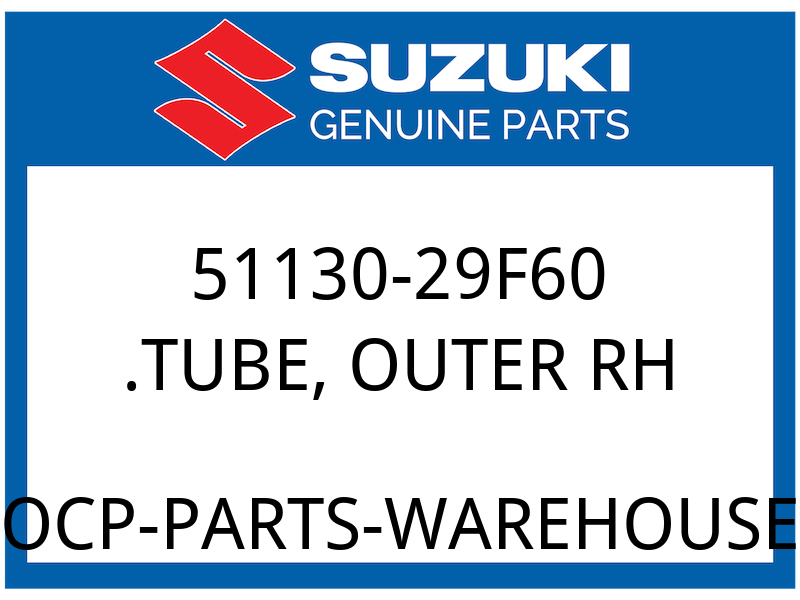 Suzuki OEM Part 51130-29F60 .TUBE OUTER RH
