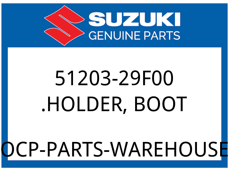 Suzuki OEM Part 51203-29F00 .HOLDER BOOT