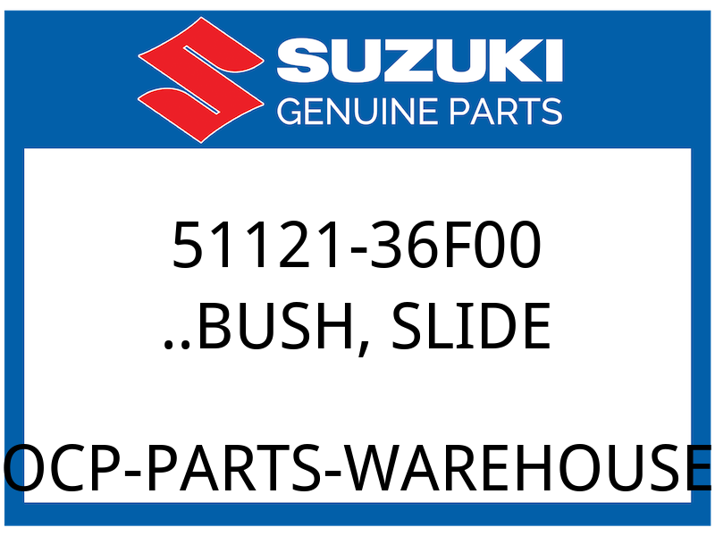 Suzuki OEM Part 51121-36F00 ..BUSH SLIDE