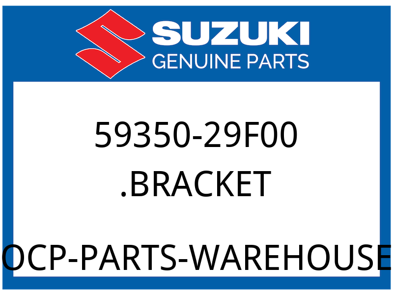 Suzuki OEM Part 59350-29F00 BRACKET