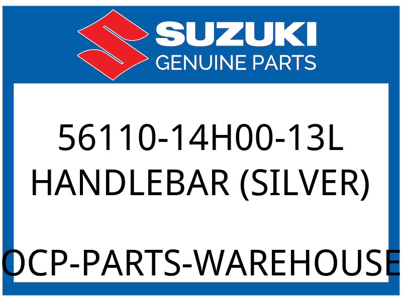 Suzuki OEM Part 56110-14H00-13L HANDLEBAR (SILVER)