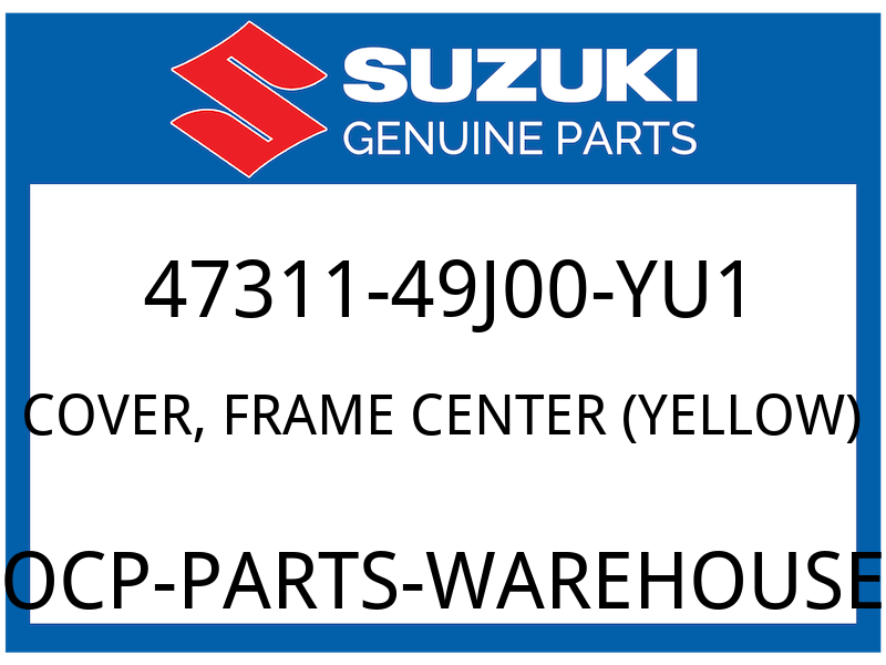 Suzuki OEM Part 47311-49J00-YU1 COVER, FRAME CENTER(YELLOW)