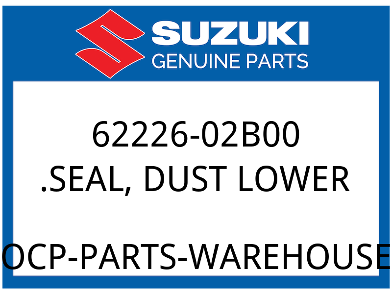 Suzuki OEM Part 62226-02B00 SEAL, DUST LOWER