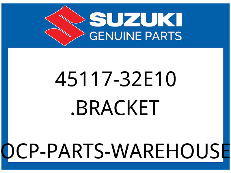 Suzuki OEM Part 45117-32E10 BRACKET