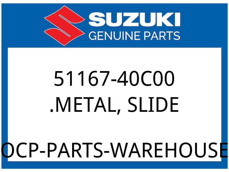 Suzuki OEM Part 51167-40C00 METAL, SLIDE