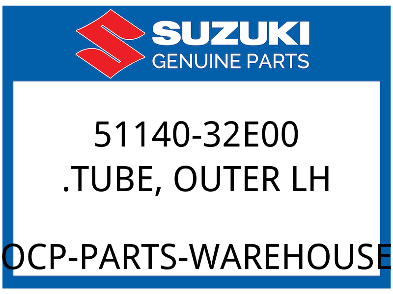 Suzuki OEM Part 51140-32E00 TUBE, OUTER LH