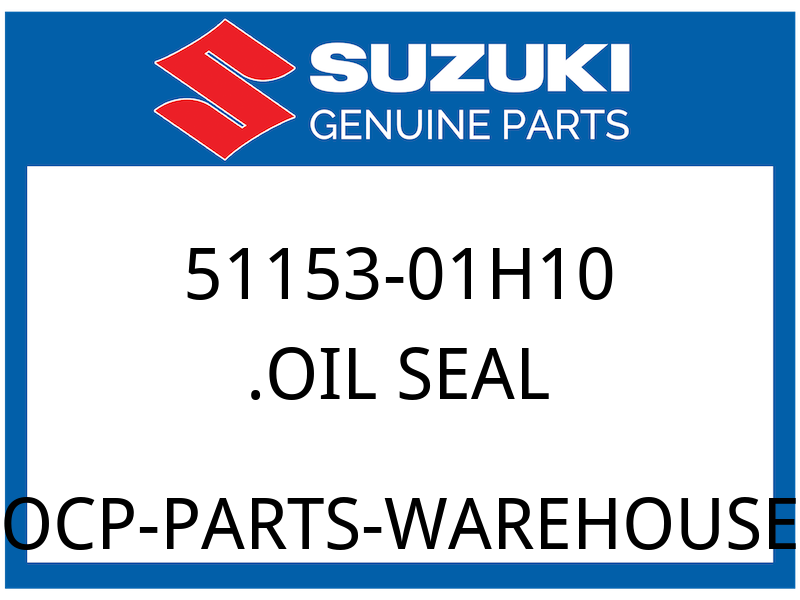 Suzuki OEM Part 51153-01H10 .SEAL,OIL