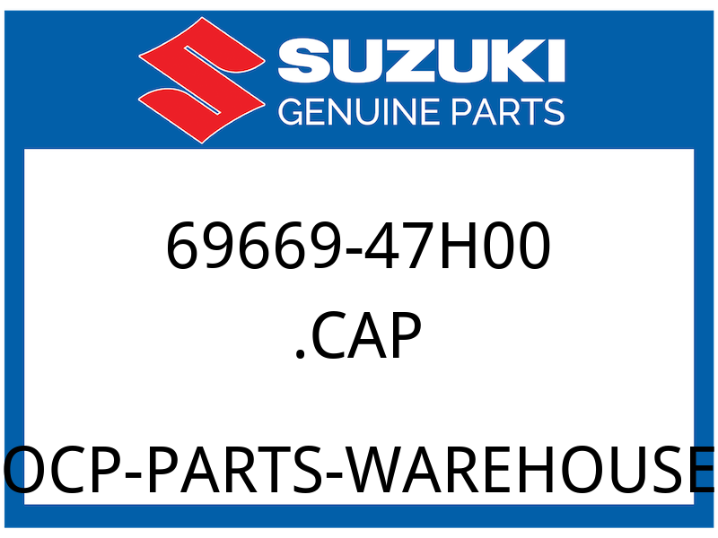 Suzuki OEM Part 69669-47H00 CAP
