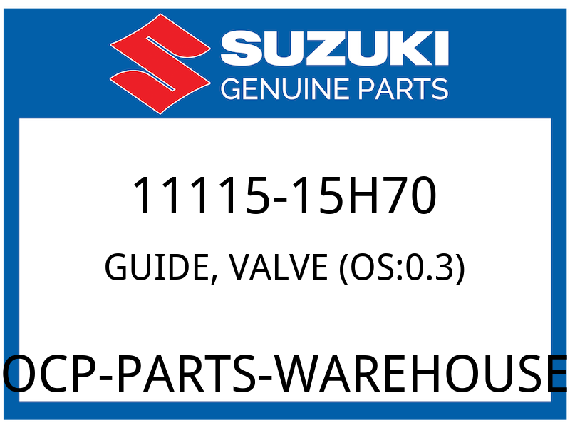 Suzuki OEM Part 11115-15H70 GUIDE,VALVE (OS:0.3)