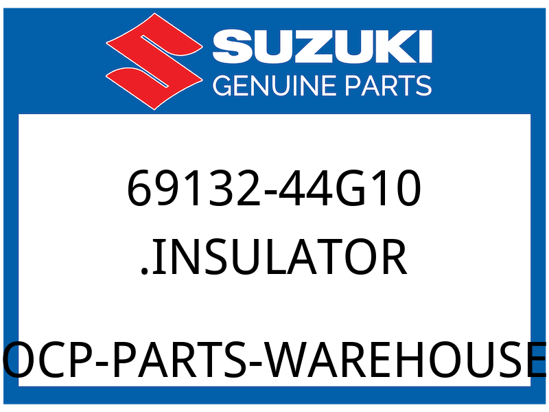 Suzuki OEM Part 69132-44G10 INSULATOR