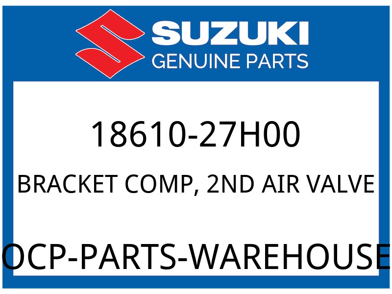 Suzuki OEM Part 18610-27H00 BRACKET COMP, 2ND AIR VALVE