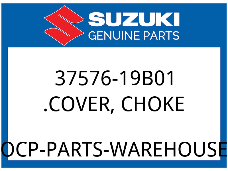 Suzuki OEM Part 37576-19B01 COVER. CHOKE