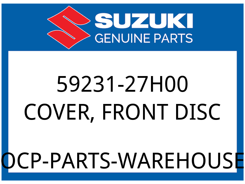 Suzuki OEM Part 59231-27H00 COVER,FRONT DISC