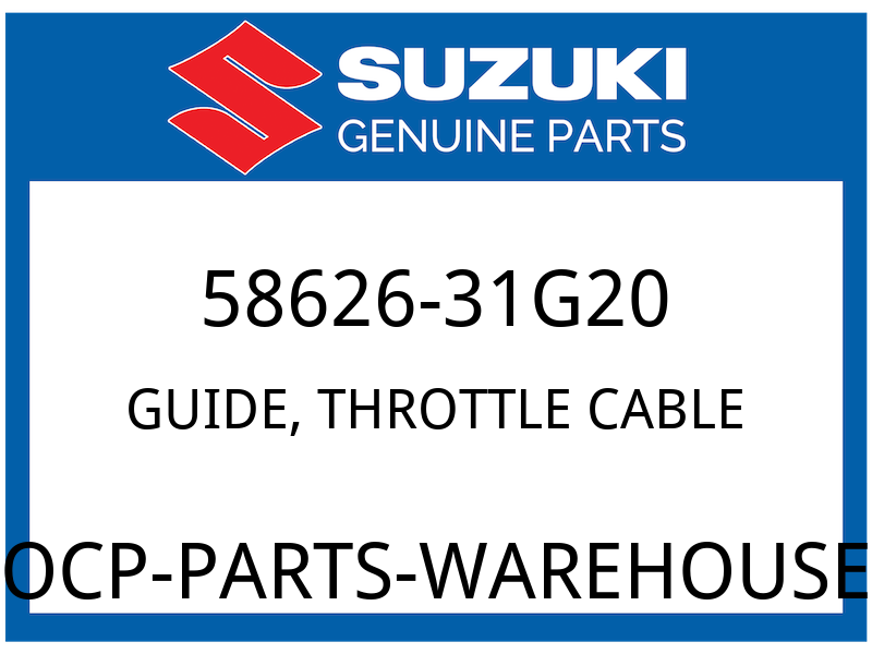 Suzuki OEM Part 58626-31G20 GUIDE, THROTTLE CABLE