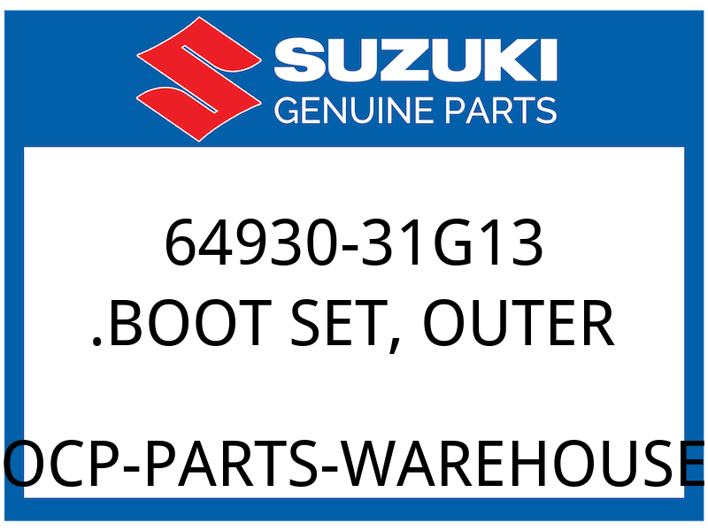 Suzuki OEM Part 64930-31G13 .BOOT SET, OUTER