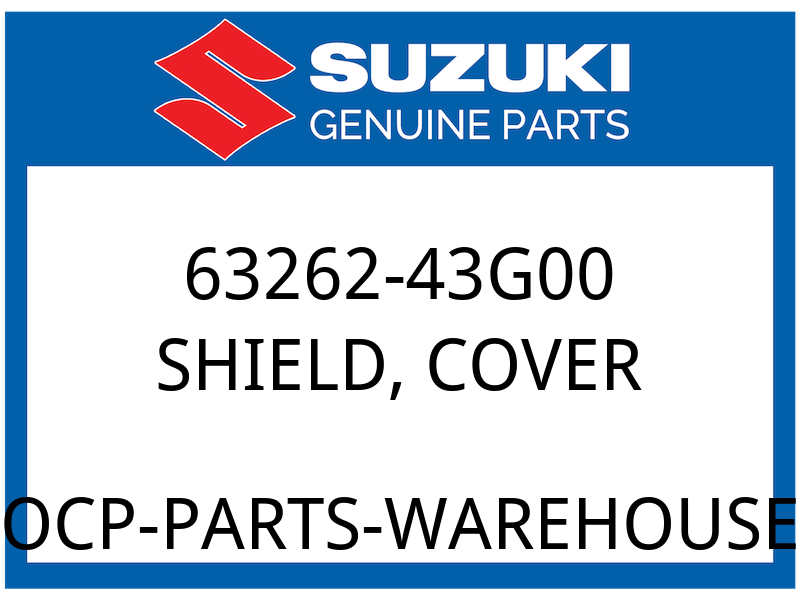 Suzuki OEM Part 63262-43G00 SHIELD,FRAME COVER