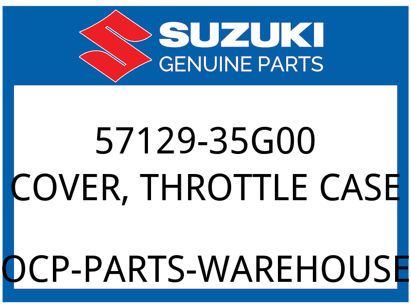 Suzuki OEM Part 57129-35G00 COVER,THROTTLE CASE