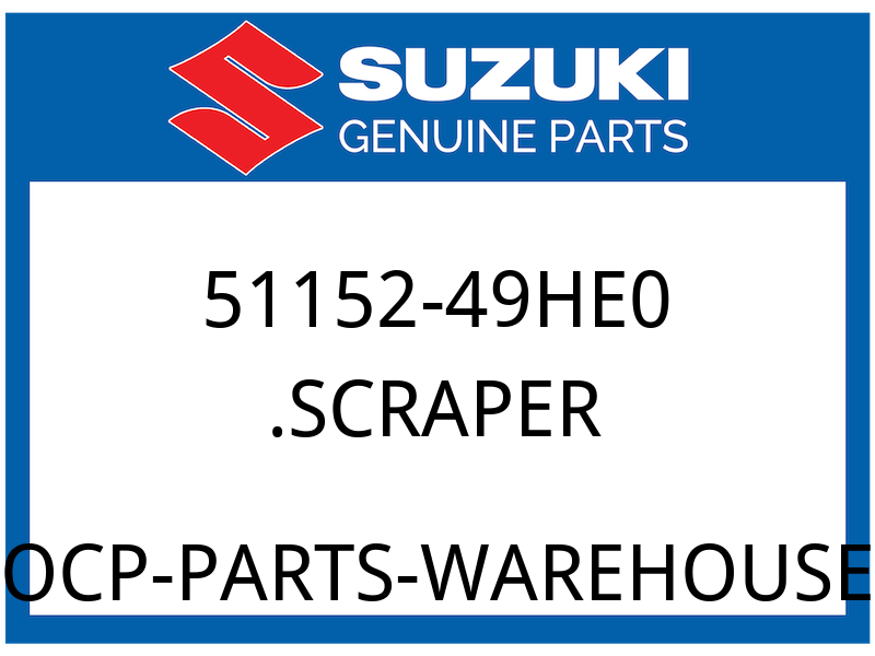 Suzuki OEM Part 51152-49HE0 .SCRAPER