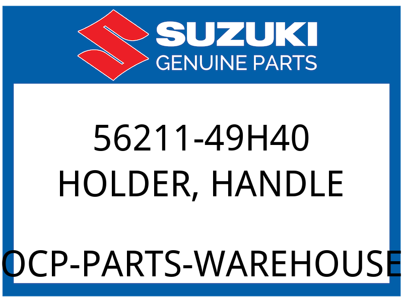 Suzuki OEM Part 56211-49H40 HOLDER,HANDLE