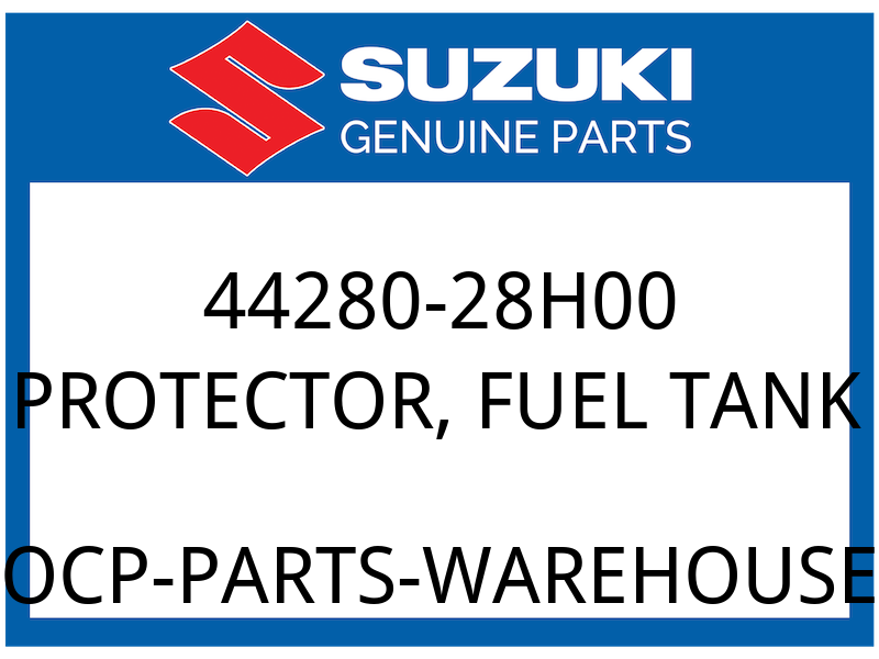 Suzuki OEM Part 44280-28H00 PROTECTOR, FUEL TANK