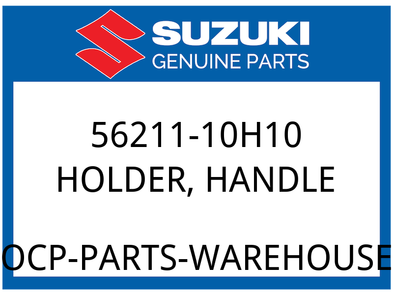 Suzuki OEM Part 56211-10H10 HOLDER,HANDLE